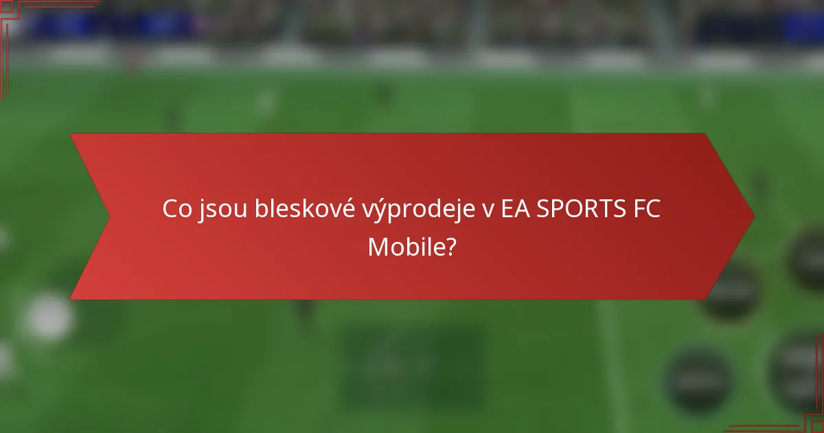 Co jsou bleskové výprodeje v EA SPORTS FC Mobile?