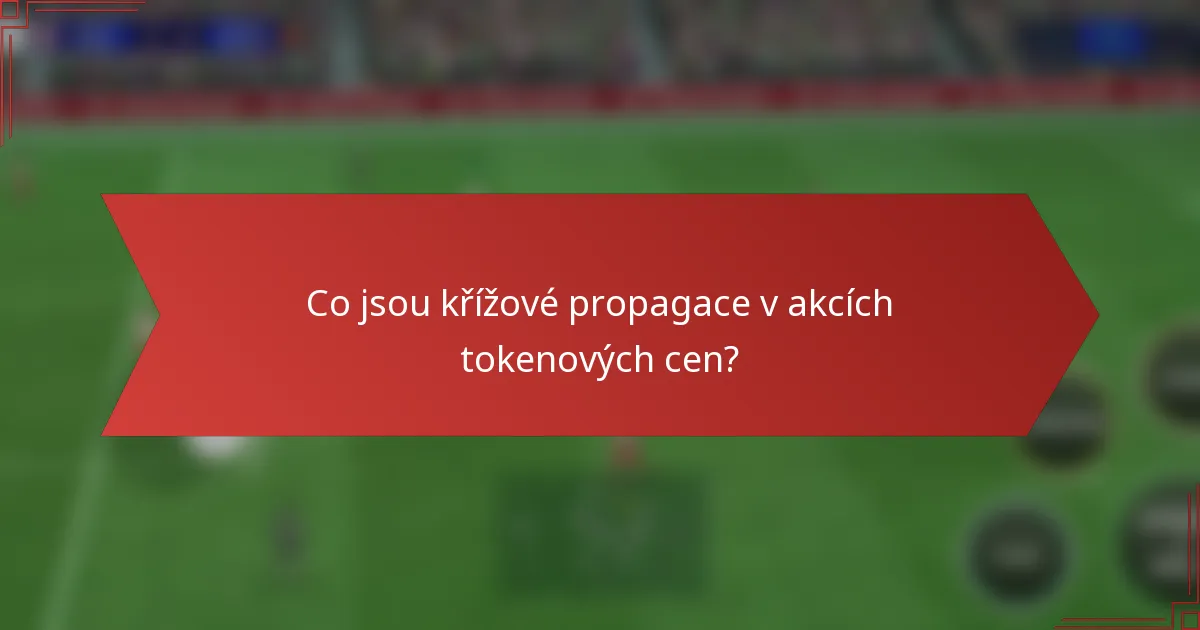 Co jsou křížové propagace v akcích tokenových cen?