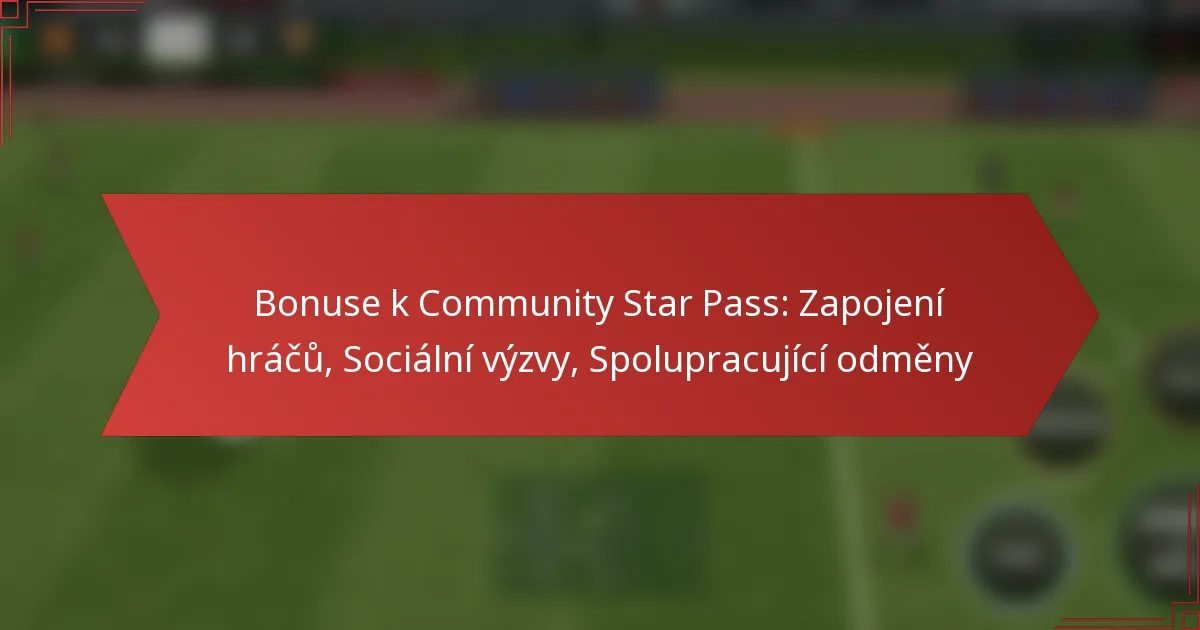 featured-image-bonuse-k-community-star-pass-zapojeni-hracu-socialni-vyzvy-spolupracujici-odmeny