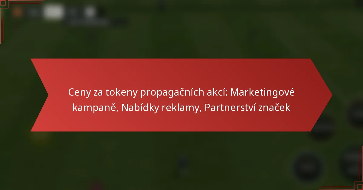 featured-image-ceny-za-tokeny-propagacnich-akci-marketingove-kampane-nabidky-reklamy-partnerstvi-znacek