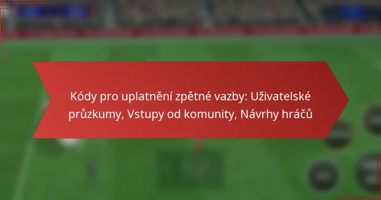 featured-image-kody-pro-uplatneni-zpetne-vazby-uzivatelske-pruzkumy-vstupy-od-komunity-navrhy-hracu