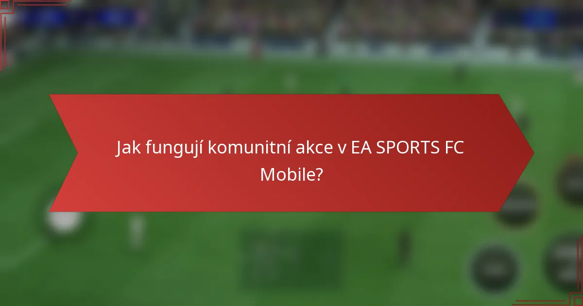 Jak fungují komunitní akce v EA SPORTS FC Mobile?