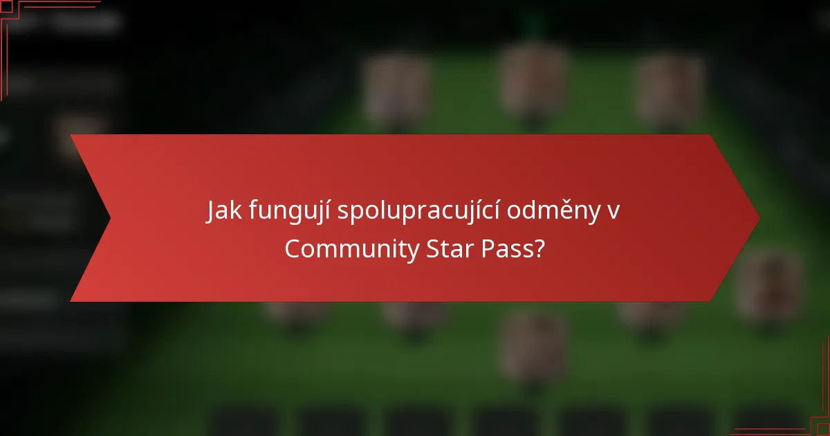 Jak fungují spolupracující odměny v Community Star Pass?