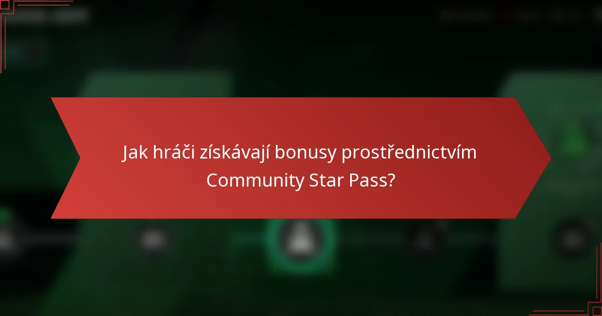 Jak hráči získávají bonusy prostřednictvím Community Star Pass?