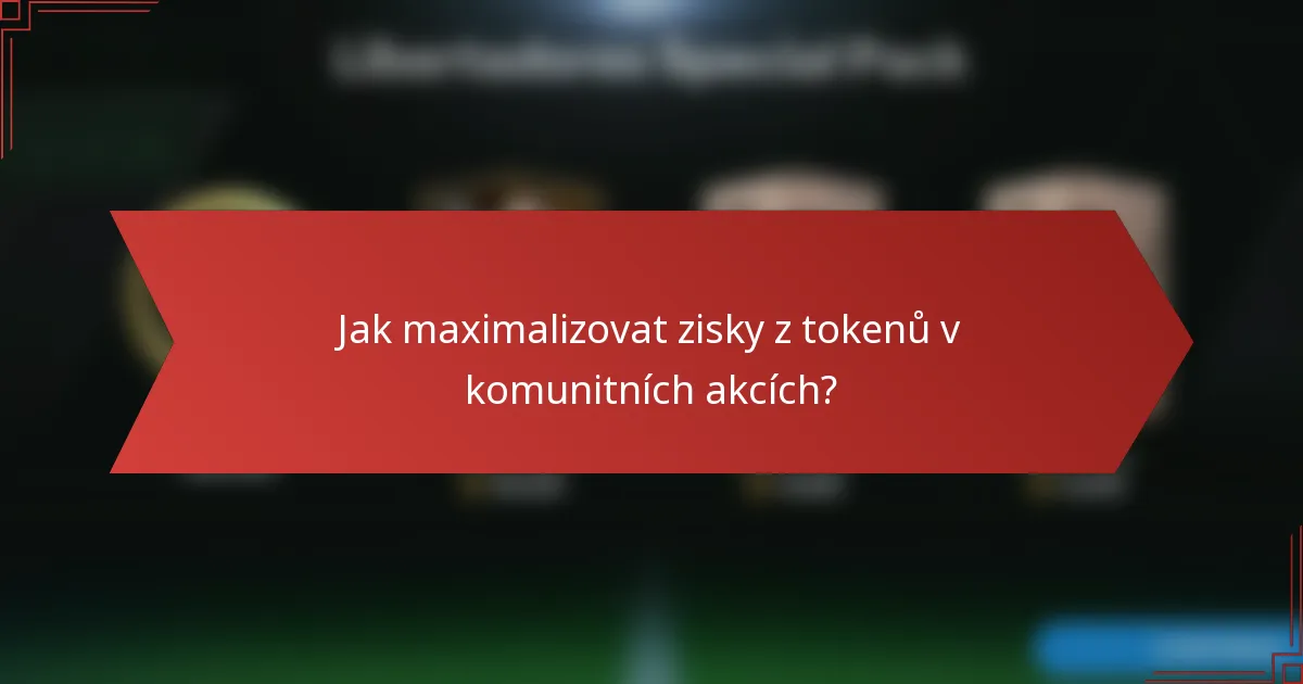 Jak maximalizovat zisky z tokenů v komunitních akcích?