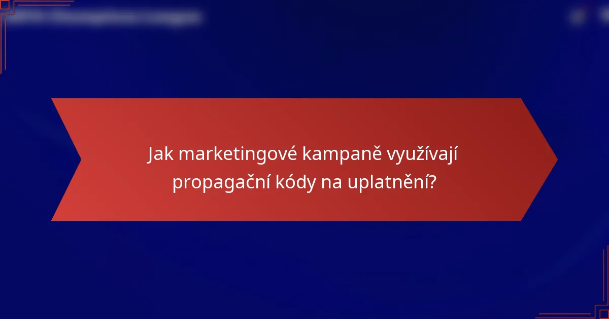 Jak marketingové kampaně využívají propagační kódy na uplatnění?