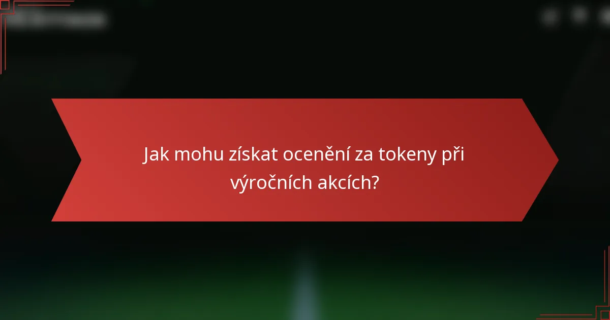 Jak mohu získat ocenění za tokeny při výročních akcích?