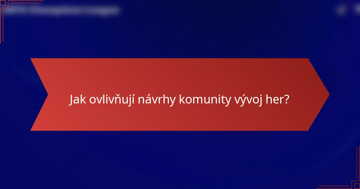 Jak ovlivňují návrhy komunity vývoj her?