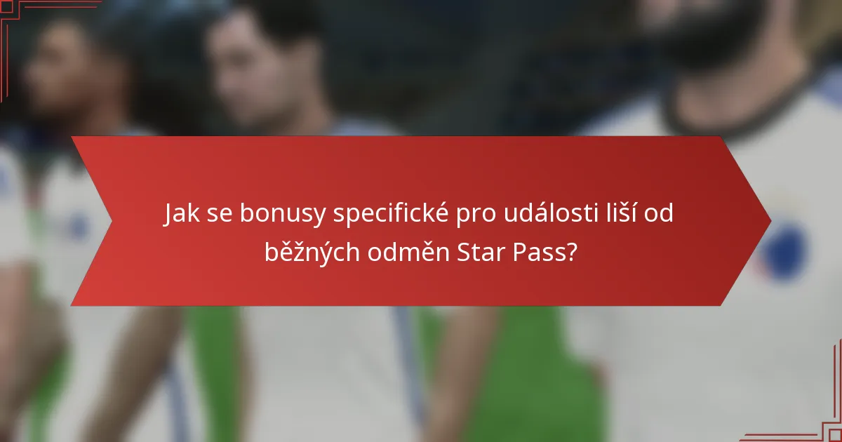 Jak se bonusy specifické pro události liší od běžných odměn Star Pass?