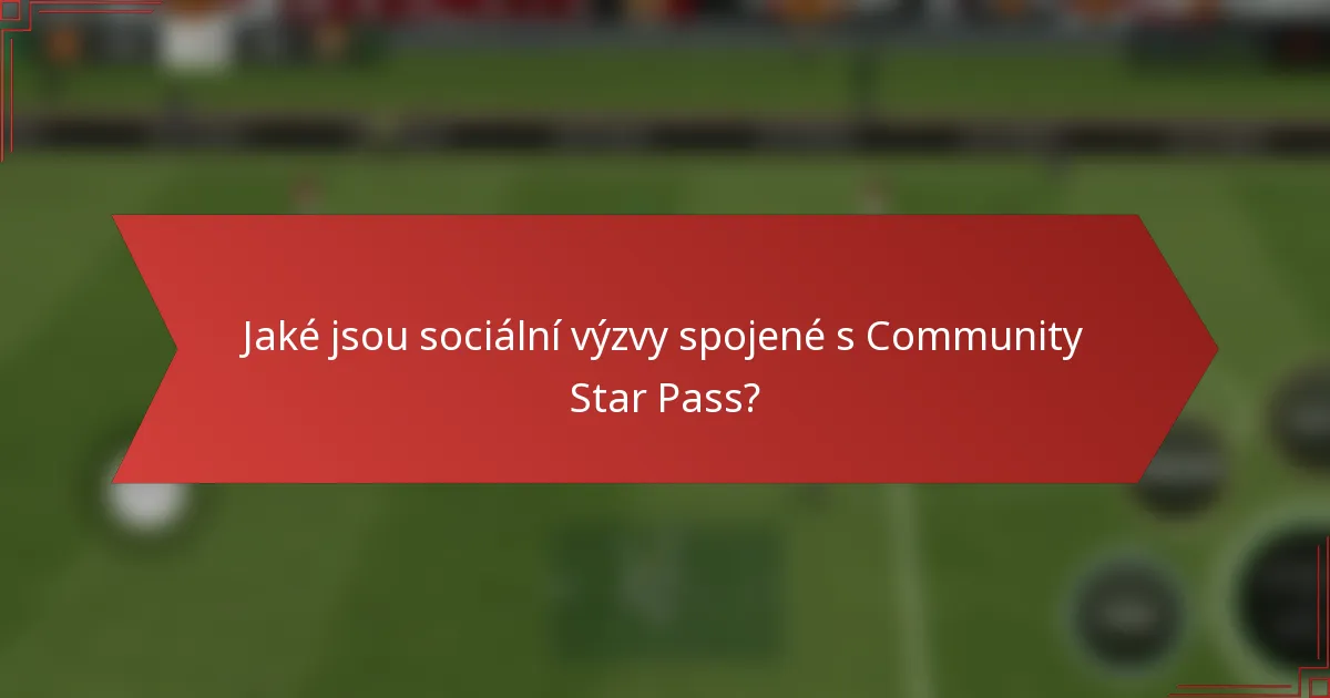 Jaké jsou sociální výzvy spojené s Community Star Pass?