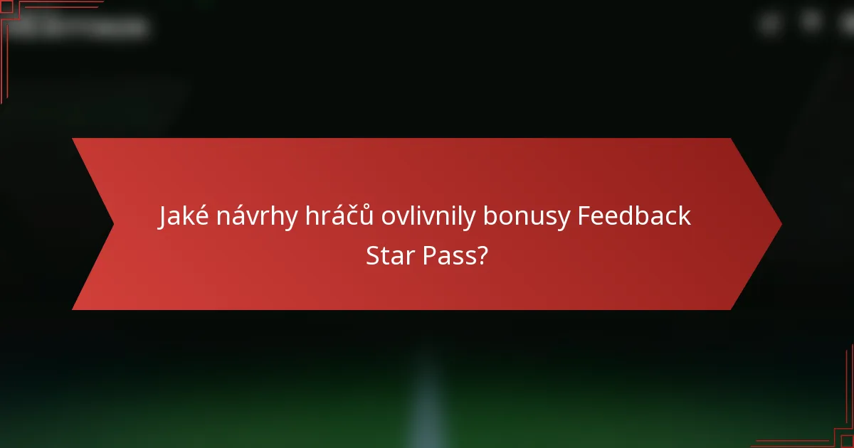 Jaké návrhy hráčů ovlivnily bonusy Feedback Star Pass?