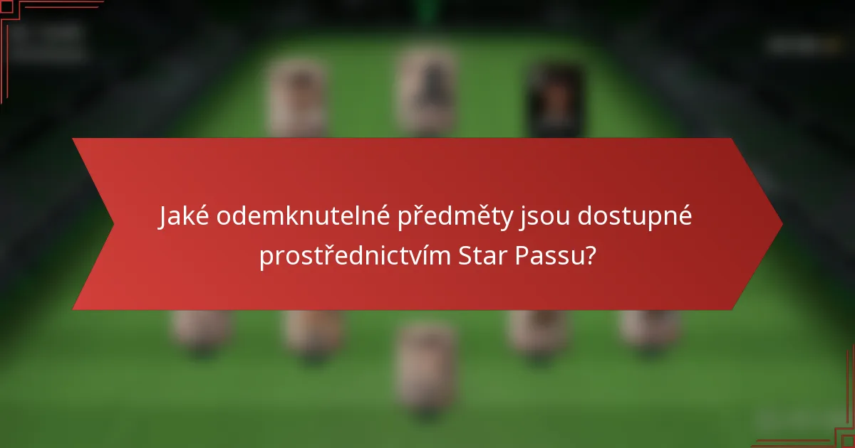 Jaké odemknutelné předměty jsou dostupné prostřednictvím Star Passu?