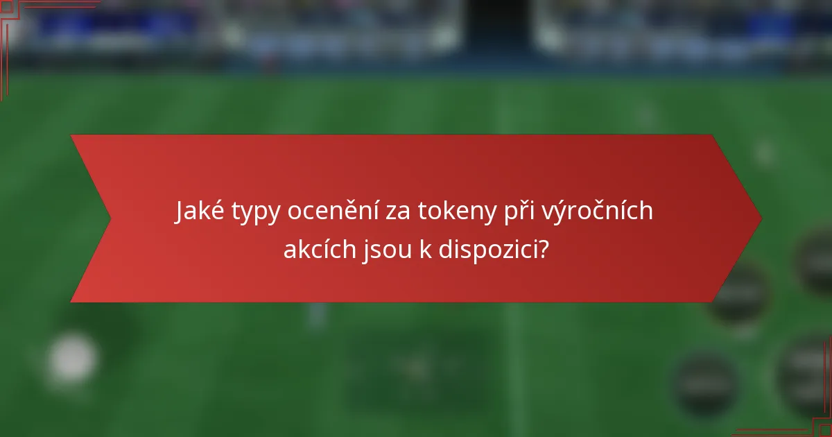 Jaké typy ocenění za tokeny při výročních akcích jsou k dispozici?