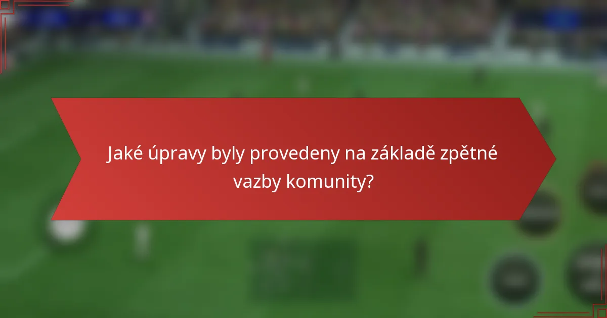 Jaké úpravy byly provedeny na základě zpětné vazby komunity?