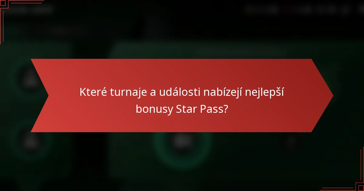 Které turnaje a události nabízejí nejlepší bonusy Star Pass?