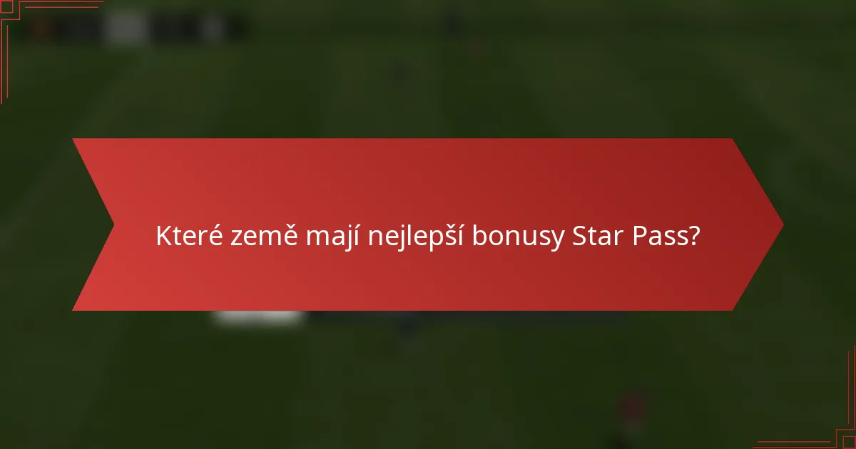 Které země mají nejlepší bonusy Star Pass?