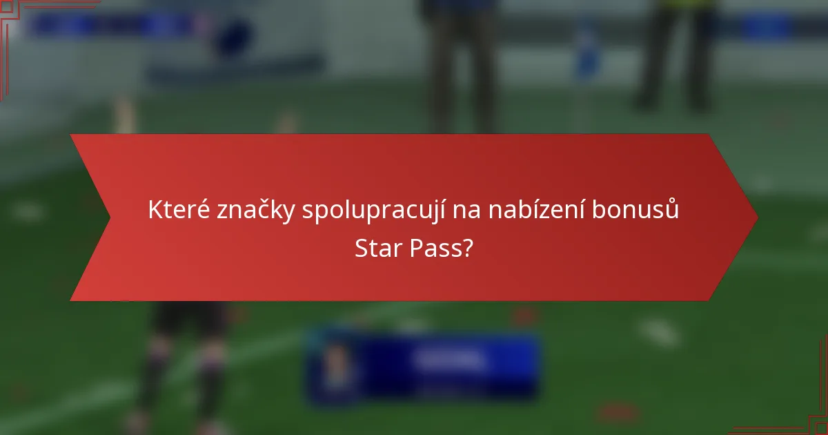 Které značky spolupracují na nabízení bonusů Star Pass?